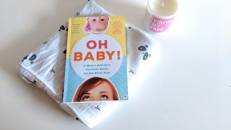 Oh Baby! A Mom’s Self-Care Survival Guide for the First Year