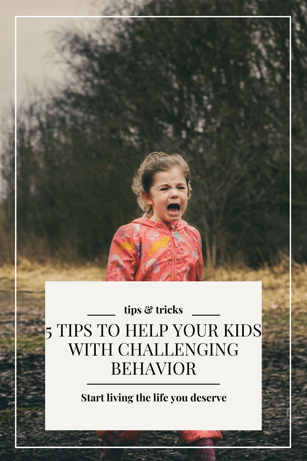 5 Tips To Help Your Kids With Challenging Behavior